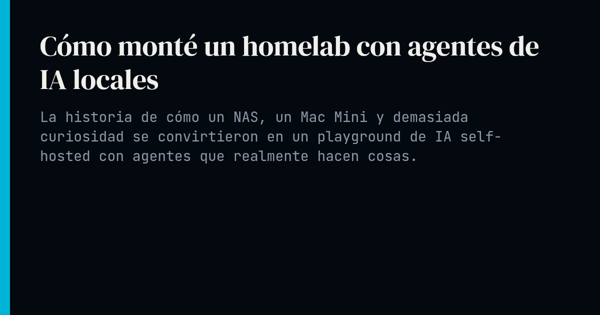 Cómo monté un homelab con agentes de IA locales